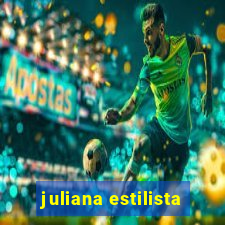 juliana estilista